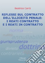 Riflessi sul contratto dell'illiceità penale: i reati contratto e i reati in contratto. Ediz. per la scuola libro