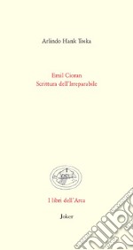 Emil Cioran. Scrittura dell'irreparabile libro