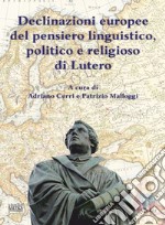 Declinazioni europee del pensiero linguistico, politico e religioso di Lutero. Ediz. multilingue