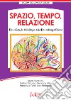 Spazio, tempo, relazione. DanceCare, la metodologia della danzaterapia clinica libro