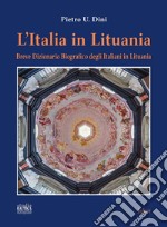 L'Italia in Lituania. Breve dizionario biografico degli italiani in Lituania libro