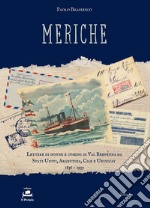 Meriche. Lettere di donne e uomini di Val Brevenna da Stati Uniti, Argentina, Cile e Uruguay 1856-1955 libro