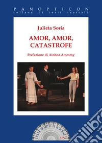 Amor, amor, catastrofe libro