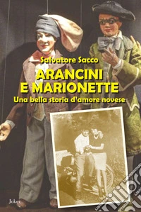 Arancini e marionette. Una bella storia d'amore novese libro