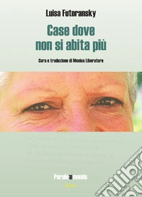 Case dove non si abita più. Testo spagnolo a fronte. Ediz. bilingue libro