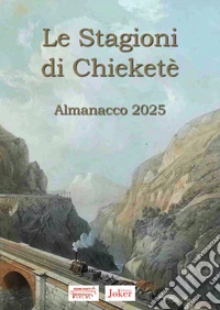 Le stagioni di Chieketè. Almanacco 2025 libro