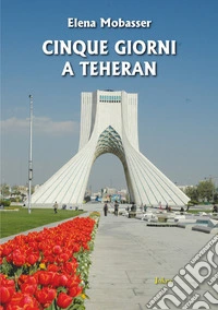 Cinque giorni a Teheran libro