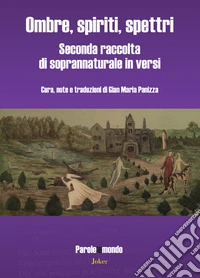 Ombre, spiriti, spettri. Seconda raccolta di soprannaturale in versi. Ediz. multilingue libro