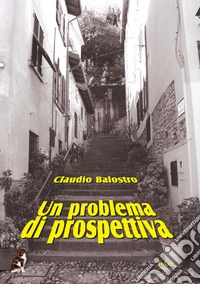 Un problema di prospettiva e altri racconti libro