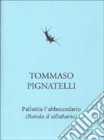 Palluttìa l'abbecedàrio (Rotola il sillabario)