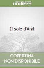 Il sole d'Aral libro