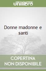 Donne madonne e santi libro