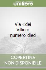 Via «dei Villini» numero dieci libro