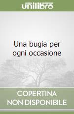 Una bugia per ogni occasione libro