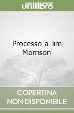 Processo a Jim Morrison libro