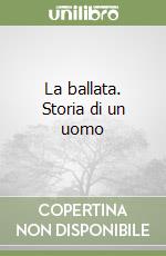 La ballata. Storia di un uomo