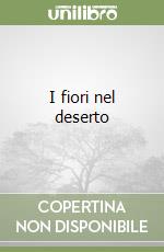 I fiori nel deserto libro