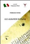 Gli albanesi in Italia. Ediz. multilingue libro