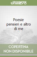 Poesie pensieri e altro di me