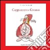 Cappuccetto grosso. Ediz. illustrata libro