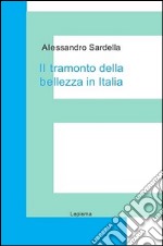 Il tramonto della bellezza in Italia libro