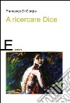 A ricercare Dice libro