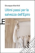 Ultimi passi per la salvezza dell'Epiro libro