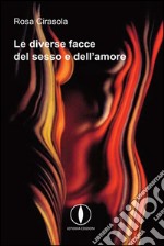 Le diverse facce del sesso e dell'amore