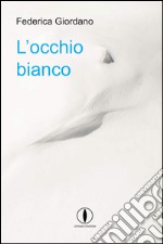 L'occhio bianco libro