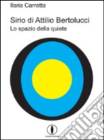 Sirio di Attilio Bertolucci. Lo spazio della quiete