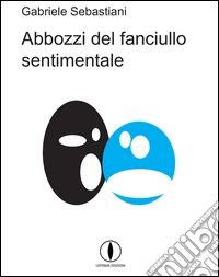 Abbozzi del fanciullo sentimentale libro