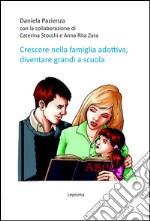 Crescere nella famiglia adottiva, diventare grandi a scuola libro