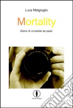 Mortality. Diario di un'estate da pazzi libro