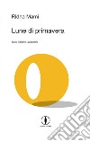 Lune di primavera. Testo spagnolo a fronte libro