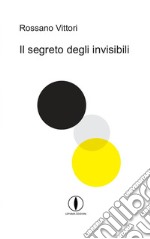 Il segreto degli invisibili