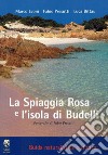 La spiaggia rosa e l'isola di Budelli. Guida naturalistica e storica libro