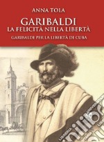 La felicità nella libertà, Garibaldi per la libertà di Cuba