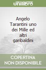 Angelo Tarantini uno dei Mille ed altri garibaldini libro