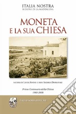 Moneta e la sua Chiesa. Primo centenario della Chiesa 1908-2008 libro