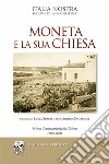 Moneta e la sua Chiesa. Primo centenario della Chiesa 1908-2008 libro