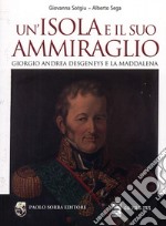 Un'isola e il suo ammiraglio. Giorgio Andrea Desgeneys e La Maddalena libro