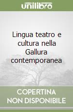 Lingua teatro e cultura nella Gallura contemporanea libro