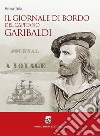 Il giornale di bordo del capitano Garibaldi libro