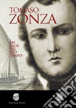 Tomaso Zonza. Un eroe del suo tempo libro