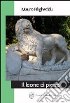 Il leone di pietra libro di Filigheddu Mauro