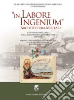 In labore ingenium. Architettura militare libro