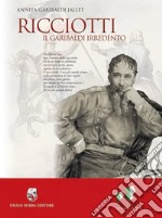 Ricciotti. Il Garibaldi irredento