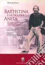 Battistina e la piccola Anita. Due donne sfortunate sullo sfondo dell'epopea garibaldina libro