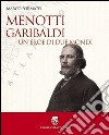 Menotti Garibaldi. Un eroe di due mondi libro