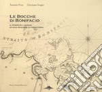 Le bocche di Bonifacio. Il tempo e i luoghi di una regione di frontiera. Con DVD video libro